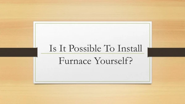 Is It Possible To Install Furnace Yourself?