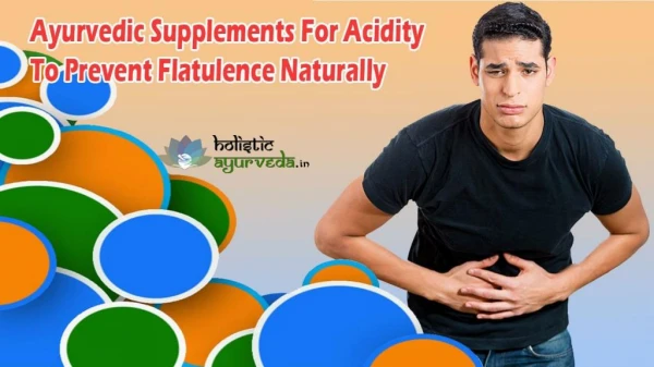 Ayurvedic Supplements For Acidity To Prevent Flatulence Naturally