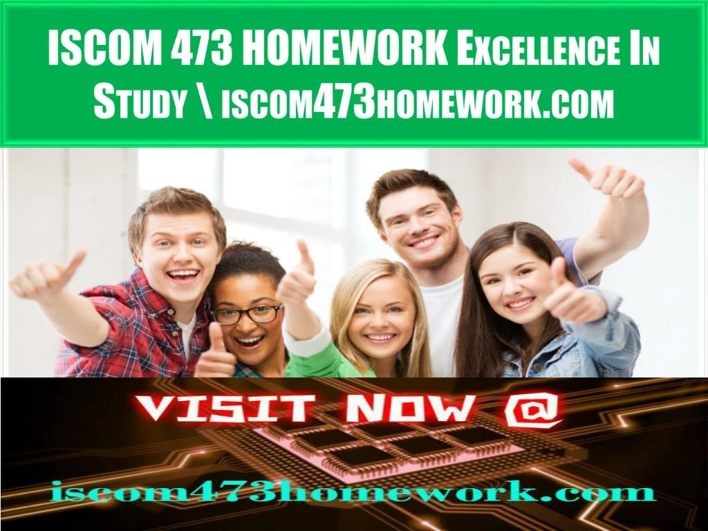 iscom 473 homework excellence in study iscom473homework com