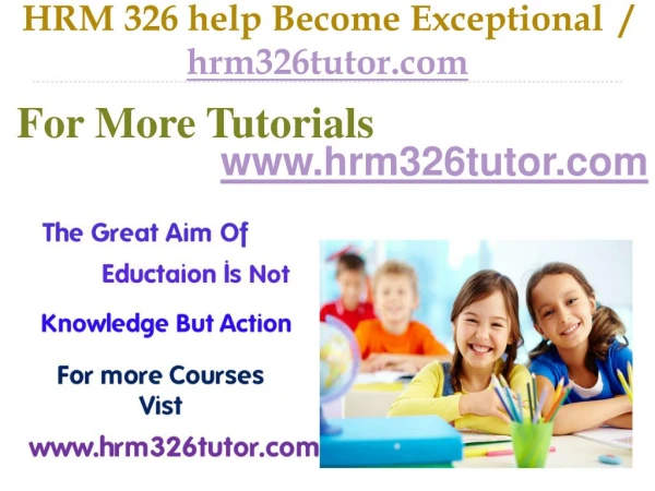 HRM 326 help Become Exceptional / hrm326tutor.com
