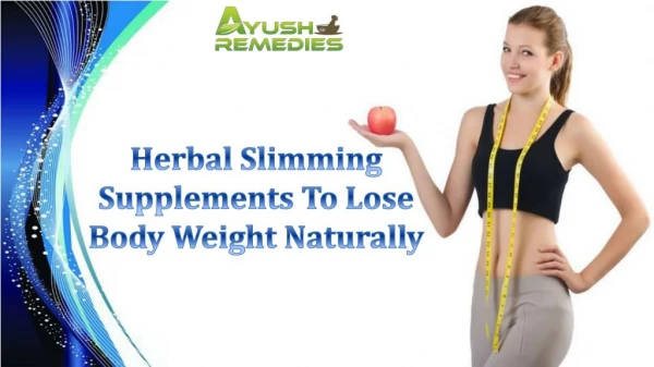 Herbal Slimming Supplements To Lose Body Weight Naturally