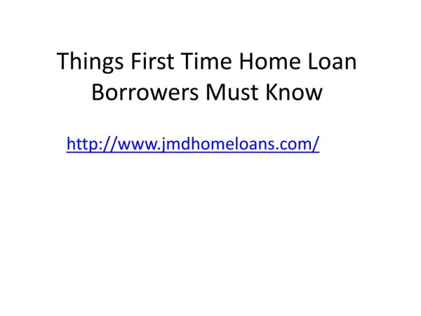 Things First Time Home Loan Borrowers Must Know