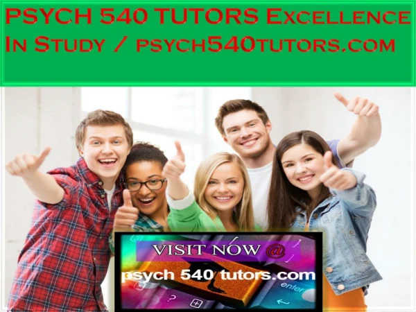 PSYCH 540 TUTORS Excellence In Study / psych540tutors.com