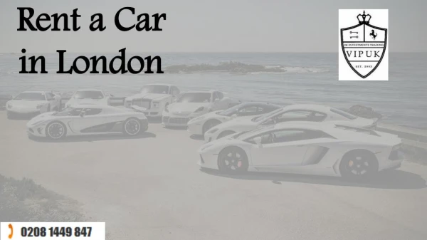 Try Car Hire in London for a prestigious experience
