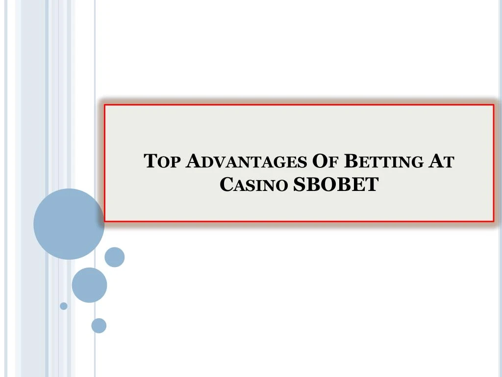 top advantages of betting at casino sbobet