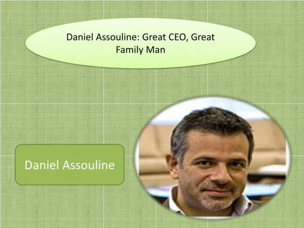 Daniel Assouline: Great CEO, Great Family Man