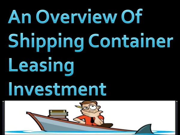 An Overview Of Shipping Container Leasing Investment