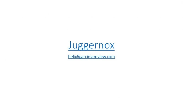Juggernox > http://helix6garciniareview.com/juggernox-andronox/