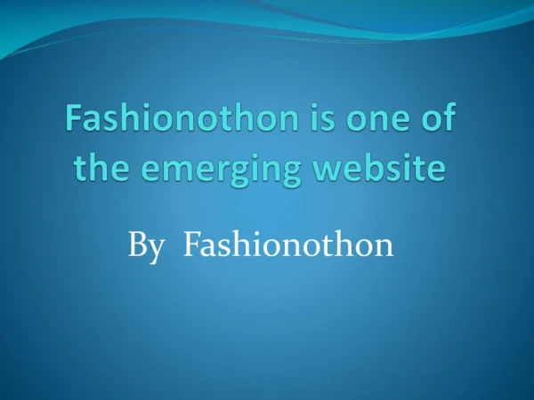 Fashionothon is one of the emerging website
