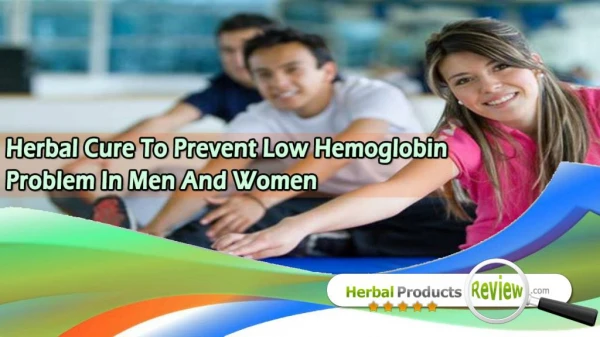 Herbal Cure To Prevent Low Hemoglobin Problem In Men And Women