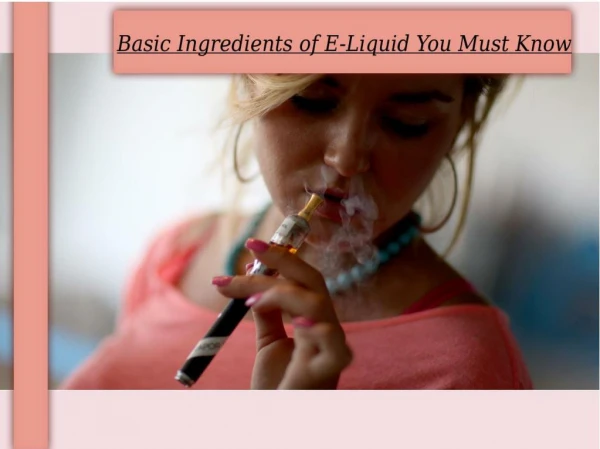 Basic Ingredients of E-Liquid You Must Know