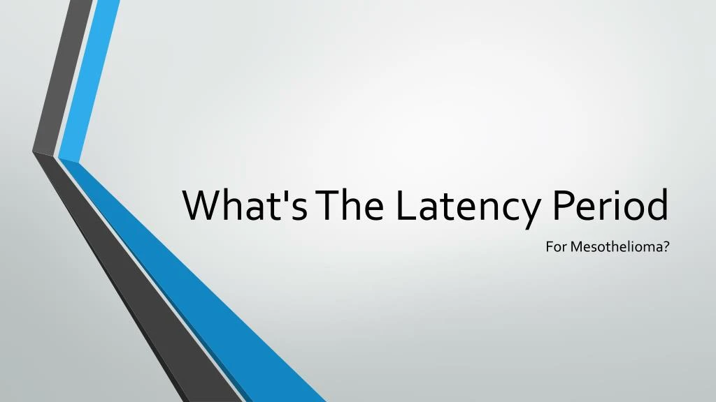 what s the latency period