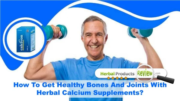 How To Get Healthy Bones And Joints With Herbal Calcium Supplements?