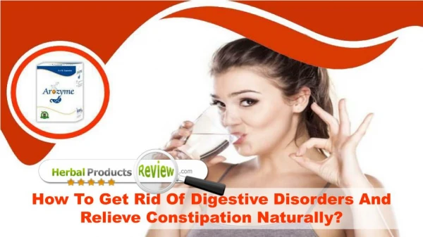 How To Get Rid Of Digestive Disorders And Relieve Constipation Naturally?