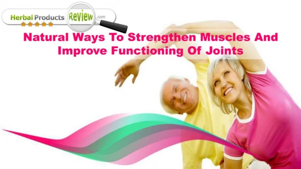 Natural Ways To Strengthen Muscles And Improve Functioning Of Joints