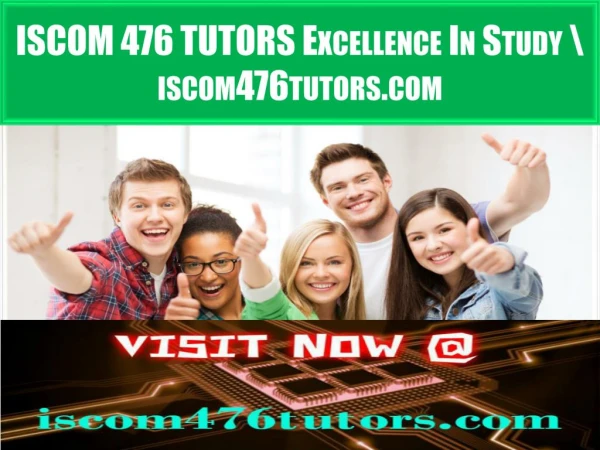 ISCOM 476 TUTORS Excellence In Study \ iscom476tutors.com
