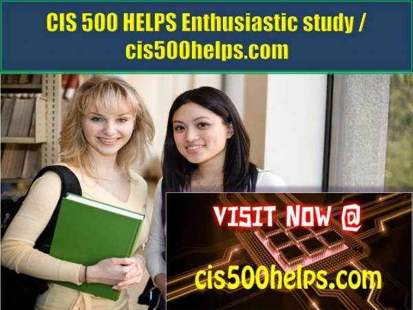 CIS 500 HELPS Enthusiastic study / cis500helps.com