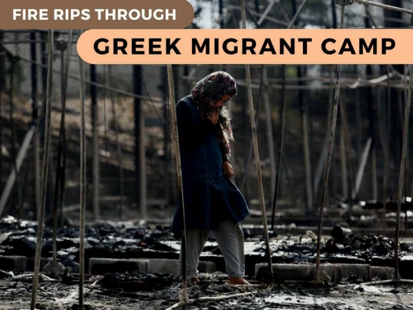 Fire rips through Greek migrant camp