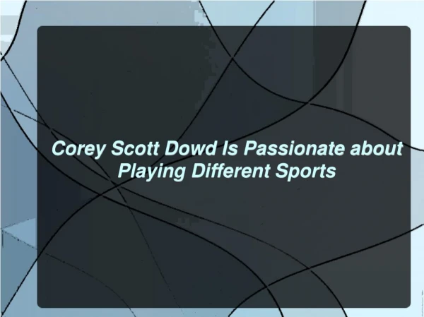 Corey Scott Dowd Is Passionate about Playing Different Sports