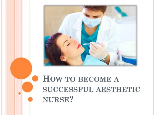 How to become a successful aesthetic nurse?