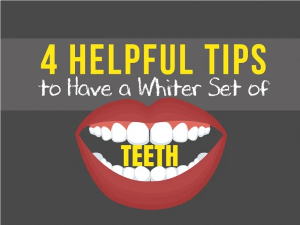 4 Helpful Tips to Have a Whiter Set of Teeth
