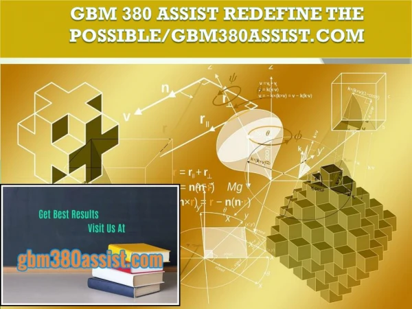GBM 380 ASSIST Redefine the Possible/gbm380assist.com