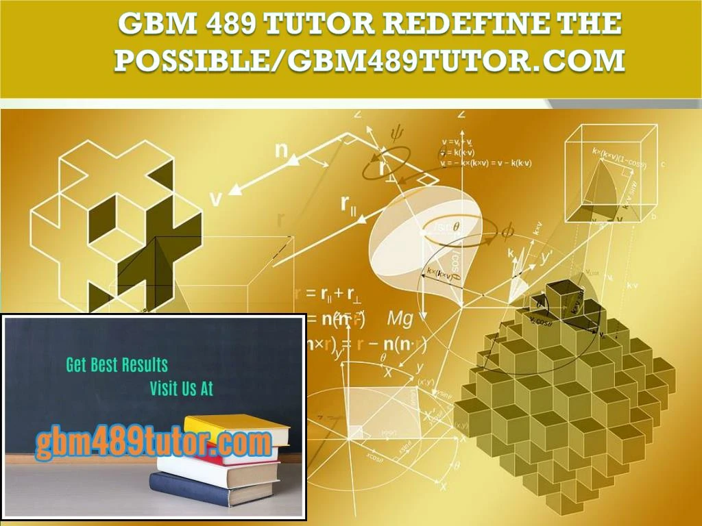 gbm 489 tutor redefine the possible gbm489tutor com