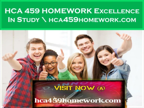 HCA 459 HOMEWORK Excellence In Study \ hca459homework.com