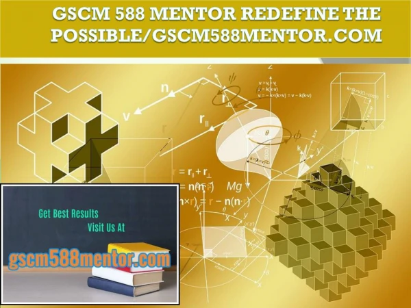GSCM 588 MENTOR Redefine the Possible/gscm588mentor.com