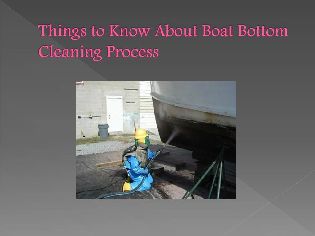 things to know about boat bottom cleaning process