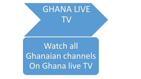Watch Gtv Ghana, Adom TV, Tune Ghana Radio GhanaLiveTV