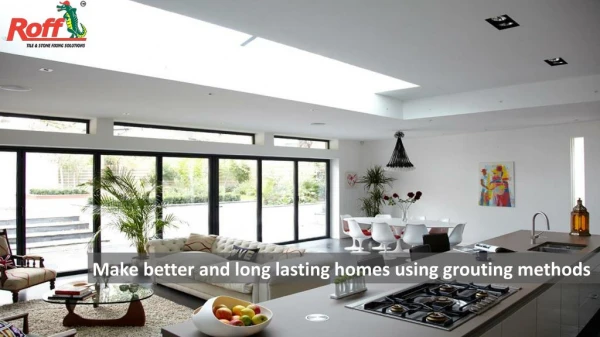 Make better and long lasting homes using grouting methods