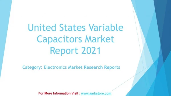 Aarkstore: United States Variable Capacitors Market Report