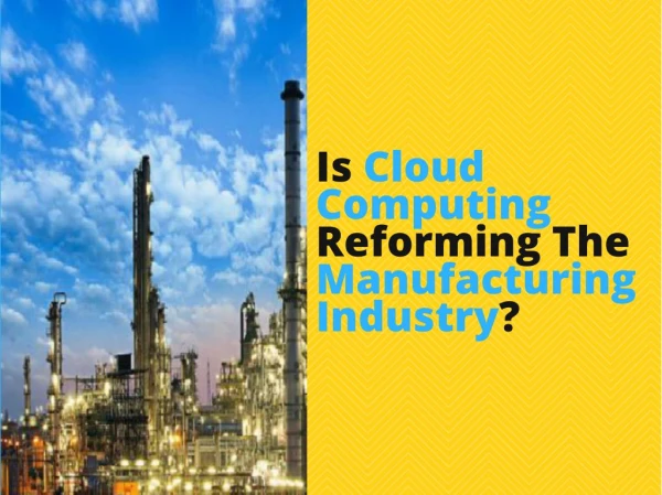 Is Cloud Computing Reforming The Manufacturing Industry?