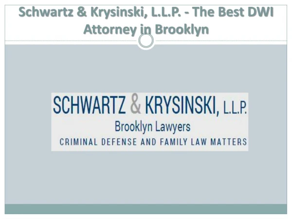 Schwartz & Krysinski, L.L.P. - The Best DWI Attorney in Brooklyn