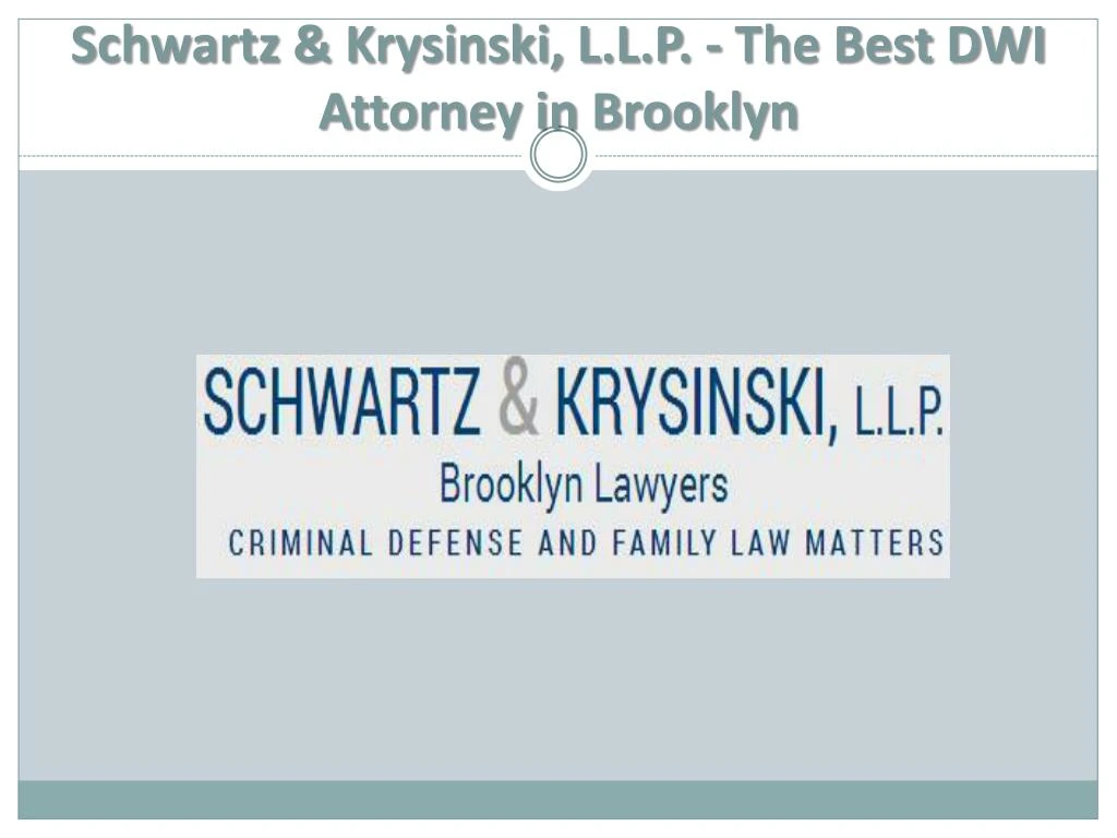 schwartz krysinski l l p the best dwi attorney in brooklyn