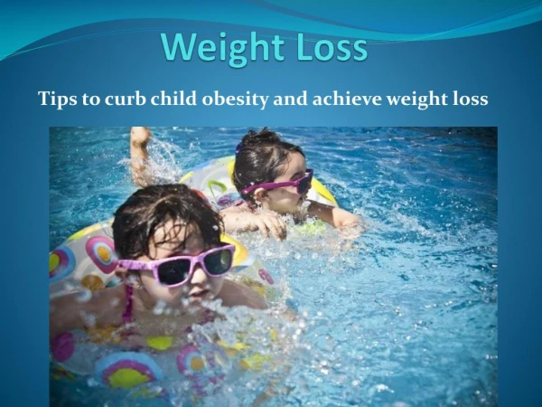 Tips to curb obesity in children and achieving weight loss