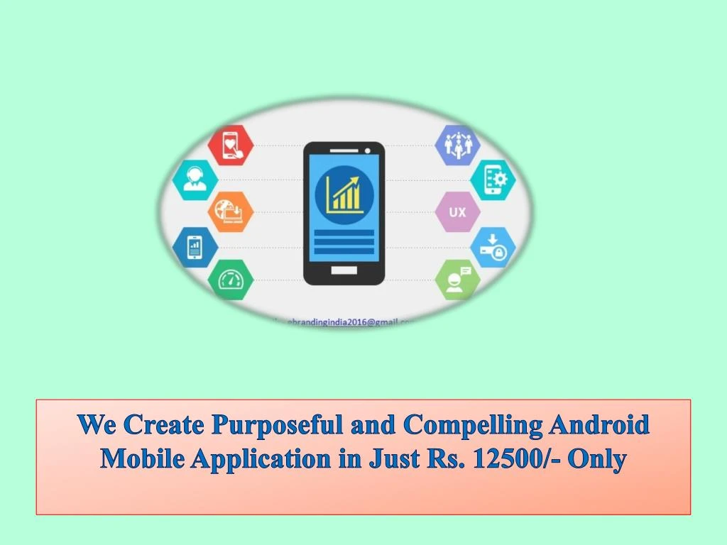 we create purposeful and compelling android mobile application in just rs 12500 only
