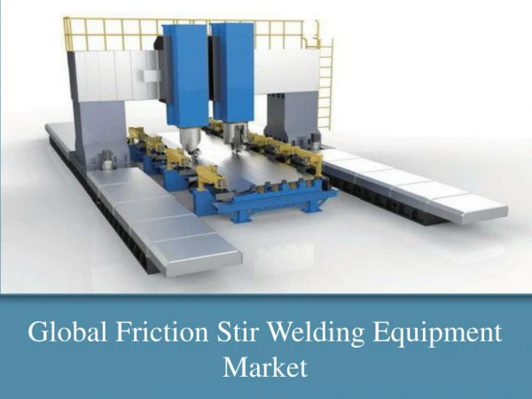 Global Friction Stir Welding Equipment Market
