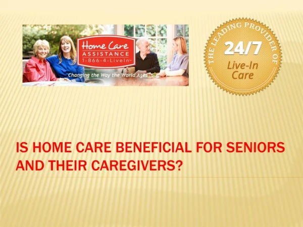Is Home Care Beneficial For Seniors and Their Caregivers?