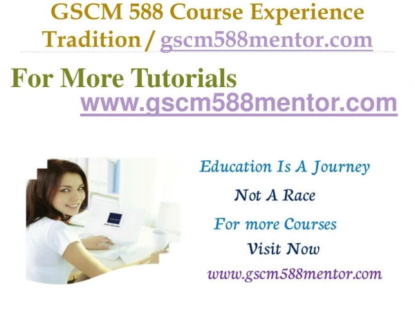 GSCM 588 Course Experience Tradition / gscm588mentor.com