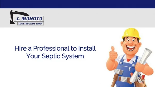 Hire a professional to install your septic system