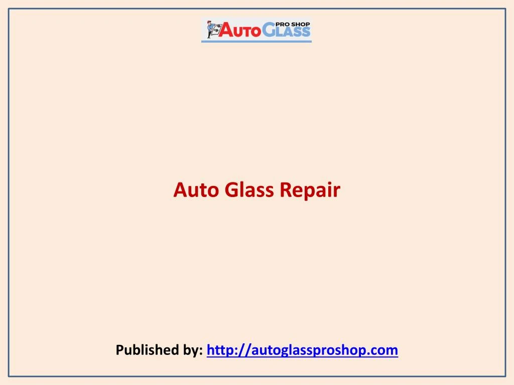auto glass repair published by http autoglassproshop com