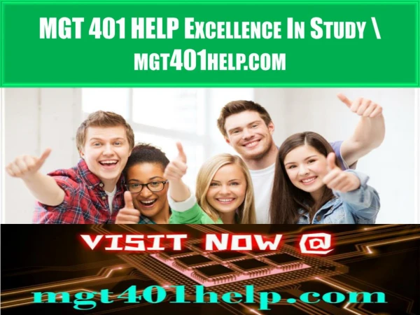 MGT 401 HELP Excellence In Study \ mgt401help.com