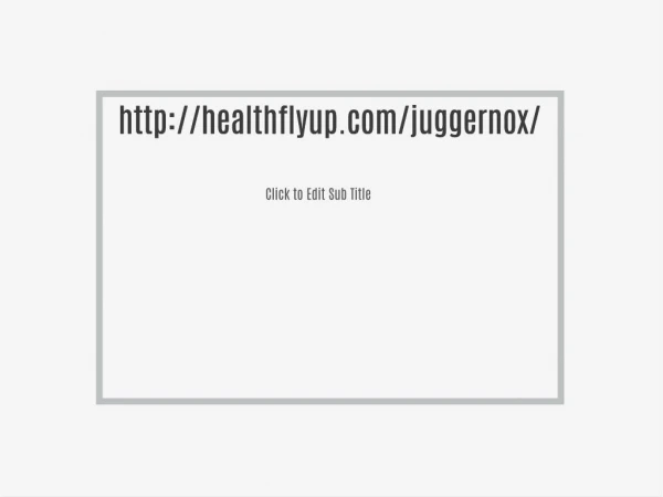 http://healthflyup.com/juggernox/