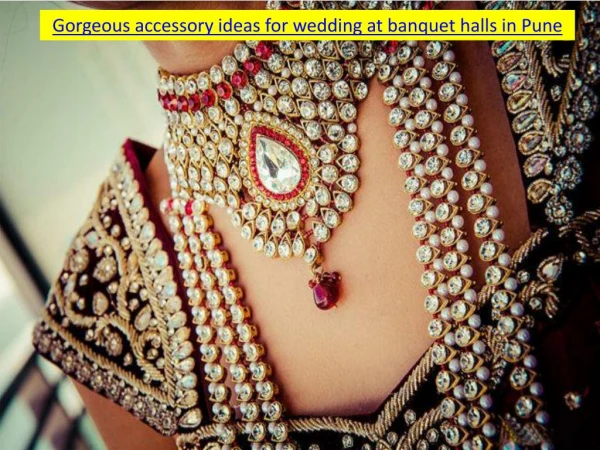 Gorgeous accessory ideas for wedding at banquet halls in Pune