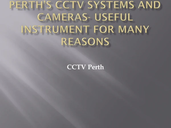 Perth’s CCTV Systems and Cameras- Useful instrument for many reasons