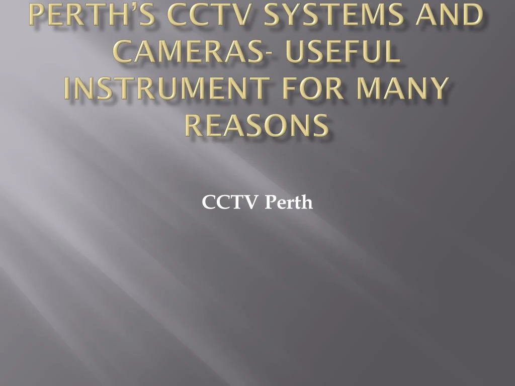 perth s cctv systems and cameras useful instrument for many reasons