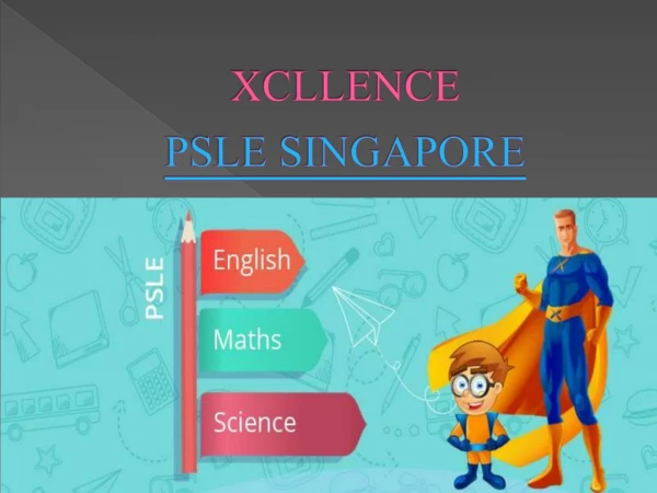 PSLE Singapore – Mathematics | English | Science Test Series – XCLLENCE