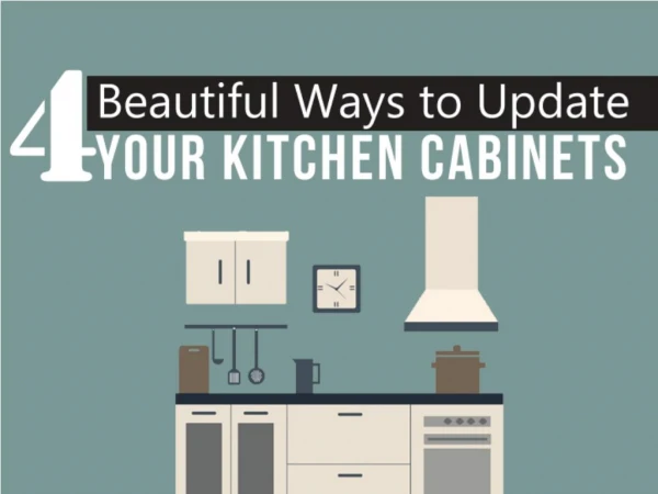 4 Beautiful Ways to Update Your Kitchen Cabinets